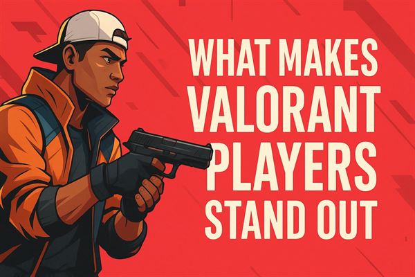 What makes valorant players stand out